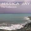 Jessica Jay The Collection album lyrics, reviews, download