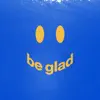 Stream & download Be Glad - Single