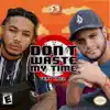 Dont Waste My Time (feat. Cozz) - Single album lyrics, reviews, download