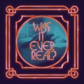 Was It Ever Real? - EP artwork
