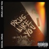 Drug Like You - Single