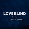 LOVE BLIND (feat. STEPHEN SIMS) - Single