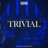 TRIVIAL (feat. Classmaticc & Knick Knack) - Single album lyrics, reviews, download