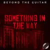 Something in the Way - From "the Batman" (Instrumental Guitar) - Single album lyrics, reviews, download