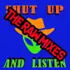 Shut Up and Listen (The raw mixes) album lyrics, reviews, download