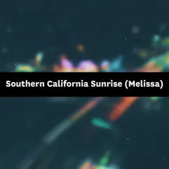 Southern California Sunrise (Melissa) - Single by Songfinch album reviews, ratings, credits