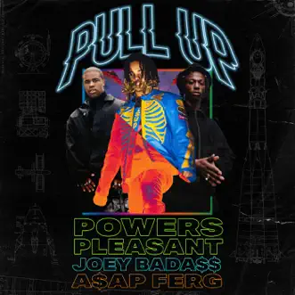 Pull Up (feat. Joey Bada$$ & A$AP Ferg) - Single by Powers Pleasant album reviews, ratings, credits