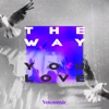 The Way You Love - Single