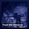 Stream & download Trust the Universe