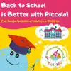 Back to School is Better with Piccolo! Fun Songs for Babies, Toddlers & Children album lyrics, reviews, download