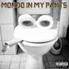 Mondo in My Pants (feat. Justin McGee) - Single album lyrics, reviews, download