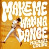 Michael Cimino - Make Me Wanna Dance