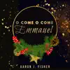O Come O Come Emmanuel - Single album lyrics, reviews, download