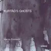 Stream & download Kurtág's Ghosts