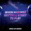 When Marimba Rhythms Start to Play (SpedUp Version) - Single album lyrics, reviews, download