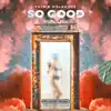 Stream & download So Good (feat. Gelu) - Single