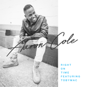 Right on Time (feat. Tobymac) - Aaron Cole