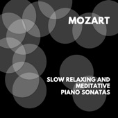 Mozart Slow Relaxing and Meditative Piano Sonatas artwork