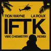 IFTK (Vibe Chemistry Remix) - Single album lyrics, reviews, download