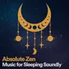 Absolute Zen Music for Sleeping Soundly album lyrics, reviews, download
