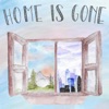 Home Is Gone - Single