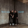 Never Need - Single