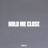 Hold Me Close by Aaron Cole