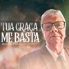 Tua Graça Me Basta - Single