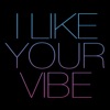 I Like Your Vibe - EP