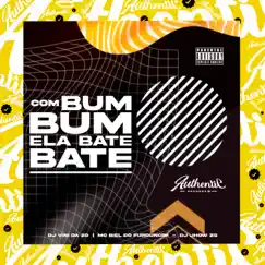 Com Bum Bum Ela Bate Bate (feat. DJ Biel do Furduncinho) - Single by DJ VINI DA ZO & DJ JHOW ZS album reviews, ratings, credits
