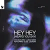 Stream & download Hey Hey (Heard You Say) [feat. Elise LeGrow] - Single