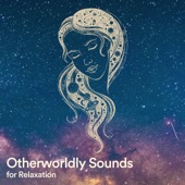 Otherworldly Sounds for Relaxation artwork