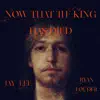 Now That the King Has Died - Single album lyrics, reviews, download