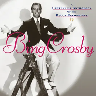 A Centennial Anthology of His Decca Recordings by Bing Crosby album reviews, ratings, credits