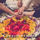 Copper Wimmin - Heart Full of Flowers (feat. Kiranjot Kaur & Sophia Mae Lin)