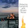 Relaxing Campfire and Brown Noise, Loopable album lyrics, reviews, download