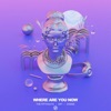 Where Are You Now - Single