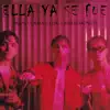 Ella Ya Se Fue (feat. Bauti Montes & LUK) - Single album lyrics, reviews, download