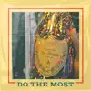 Do the Most - Single album lyrics, reviews, download