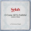 O Come All Ye Faithful (Adore Him) - Single