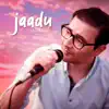 Jaadu - Single album lyrics, reviews, download