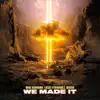 Stream & download We Made It