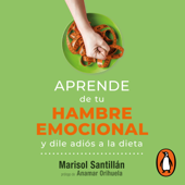 Aprende de tu hambre emocional y liberate de la dieta - Marisol Santillán