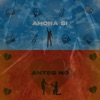 Antes no, Ahora si - Single