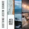 Soothing Ocean Sounds with White Noise, Loopable album lyrics, reviews, download