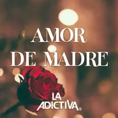 Amor de Madre - Single by La Adictiva album reviews, ratings, credits
