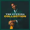 The Evening Collection - EP album lyrics, reviews, download