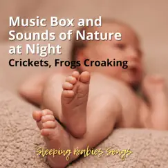 Music Box and Sounds of Nature at Night, Crickets, Frogs Croaking by Sleeping Babies Songs album reviews, ratings, credits