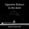 Cigarette Flickers in the Dark