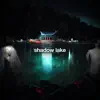 Shadow Lake - Single album lyrics, reviews, download